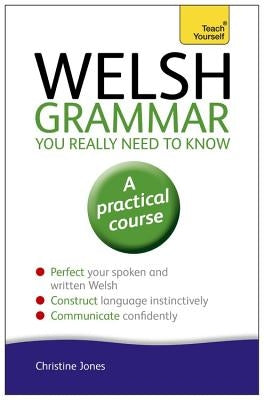 Welsh Grammar You Really Need to Know by Jones, Christine