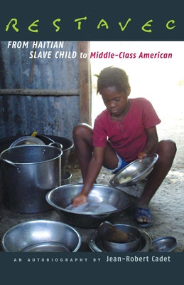 Restavec: From Haitian Slave Child to Middle-Class American by Cadet, Jean-Robert