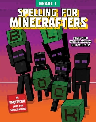 Spelling for Minecrafters: Grade 1 by Sky Pony Press