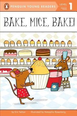 Bake, Mice, Bake! by Seltzer, Eric