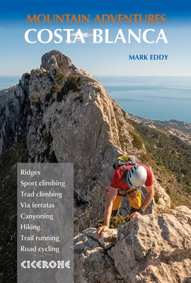 Costa Blanca Mountain Adventures: The Bernia Ridge and Other Multi-Activity Adventures by Eddy, Mark