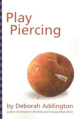 Play Piercing by Addington, Deborah