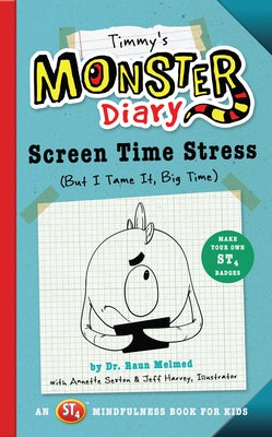 Timmy's Monster Diary: Screen Time Stress (But I Tame It, Big Time) Volume 2 by Melmed, Raun