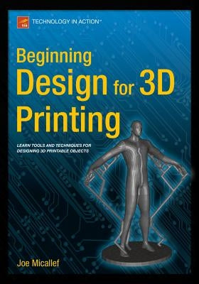 Beginning Design for 3D Printing by Micallef, Joe