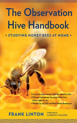 The Observation Hive Handbook: Studying Honey Bees at Home by Linton, Frank