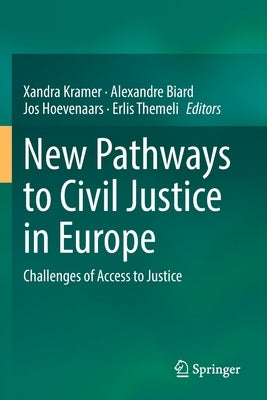 New Pathways to Civil Justice in Europe: Challenges of Access to Justice by Kramer, Xandra