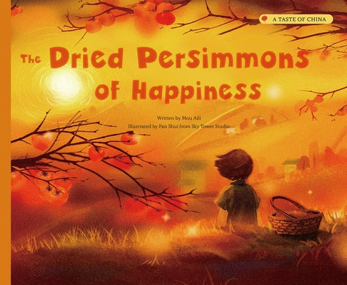 The Dried Persimmons of Happiness by Mou, Aili