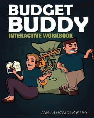 Budget Buddy: Interactive Workbook by Francis-Phillips, Angela