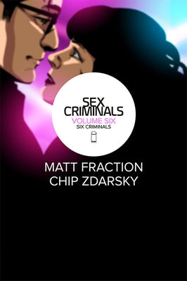Sex Criminals Volume 6: Six Criminals by Fraction, Matt