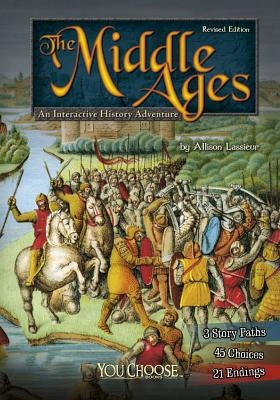 The Middle Ages: An Interactive History Adventure by Lassieur, Allison