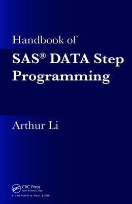 Handbook of SAS Data Step Programming by Li, Arthur