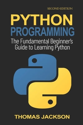 Python Programming: The Fundamental Beginner's Guide to Learning Python by Jackson, Thomas