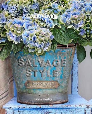 Country Living Salvage Style: Decorate with Vintage Finds by Linsley, Leslie