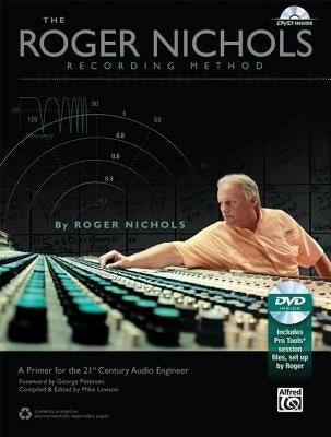 The Roger Nichols Recording Method: A Primer for the 21st Century Audio Engineer [With DVD] by Nichols, Roger