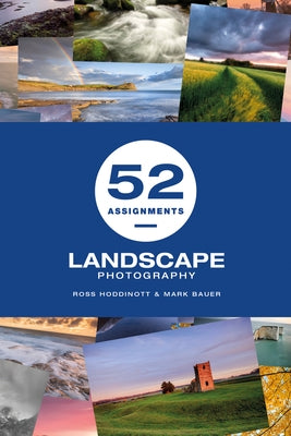 52 Assignments: Landscape Photography by Hoddinott, Ross