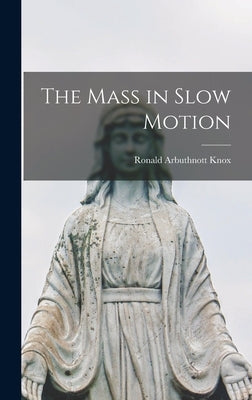 The Mass in Slow Motion by Knox, Ronald Arbuthnott 1888-1957