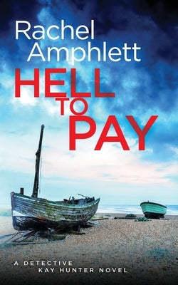 Hell to Pay: A Detective Kay Hunter crime thriller by Amphlett, Rachel