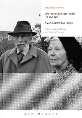 Ezra Pound's and Olga Rudge's the Blue Spill: A Manuscript Critical Edition by Pound, Ezra