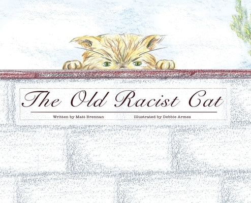 The Old Racist Cat by Brennan, Matt