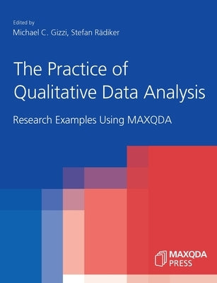 The Practice of Qualitative Data Analysis: Research Examples Using MAXQDA by Gizzi, Michael C.