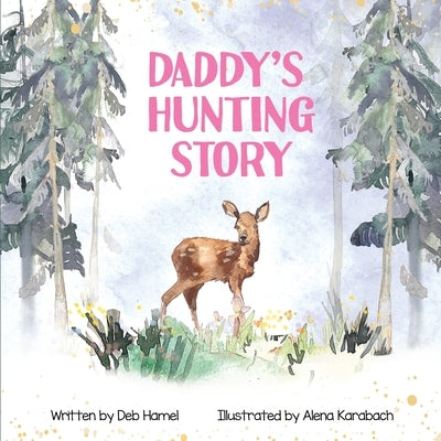 Daddy's Hunting Story by Hamel, Deb