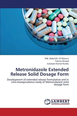 Metronidazole Extended Release Solid Dosage Form by Al-Mamun MD Abdullah-