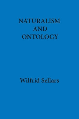 Naturalism and Ontology by Sellars, Wilfrid