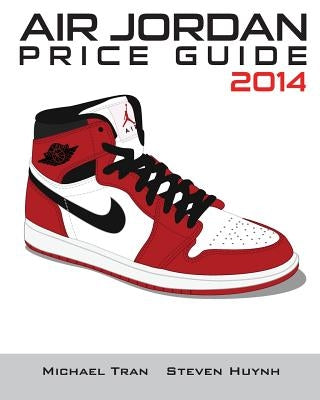 Air Jordan Price Guide 2014 (Black/White) by Huynh, Steven