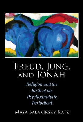 Freud, Jung, and Jonah by Katz, Maya Balakirsky