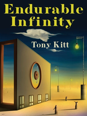 Endurable Infinity: Poems by Kitt, Tony