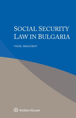 Social Security Law in Bulgaria by Mrachkov, Vassil