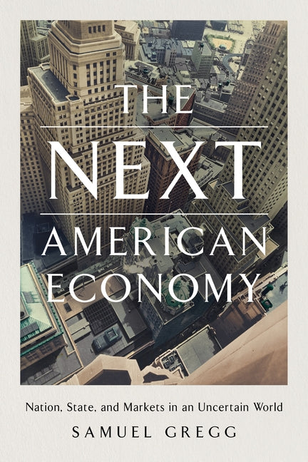 The Next American Economy by Gregg, Samuel