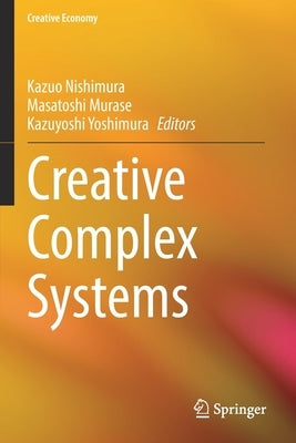 Creative Complex Systems by Nishimura, Kazuo