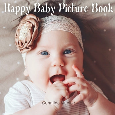 Happy Baby Picture Book: No-Text, Gift Book for Seniors with Dementia and Alzheimer's Patients by Mueller, Gunnilda