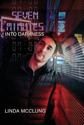 Seven Minutes Into Darkness by McClung, Linda