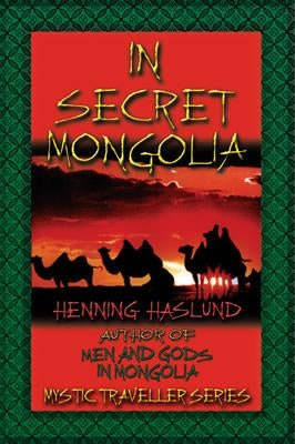 In Secret Mongolia by Haslund-Christensen, Henning