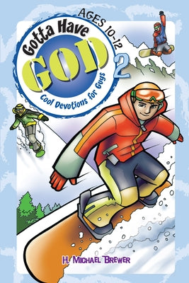 Gotta Have God Volume 2: Cool Devotions for Guys Ages 10-12 by Brewer, Michael