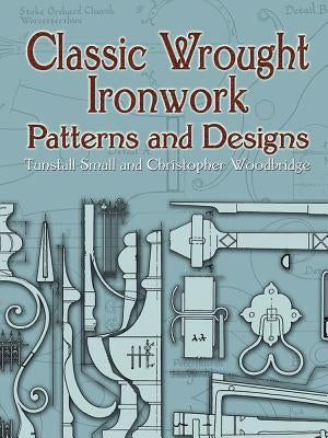 Classic Wrought Ironwork Patterns and Designs by Small, Tunstall