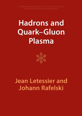Hadrons and Quark-Gluon Plasma by Letessier, Jean