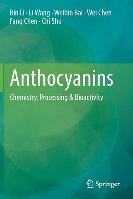 Anthocyanins: Chemistry, Processing & Bioactivity by Li, Bin