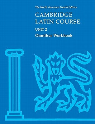 Cambridge Latin Course Unit 2 Omnibus Workbook North American Edition by North American Cambridge Classics Projec