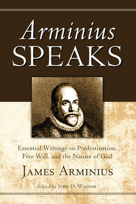 Arminius Speaks by Arminius, James