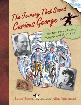 The Journey That Saved Curious George: The True Wartime Escape of Margret and H.A. Rey by Borden, Louise