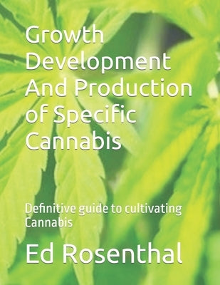 Growth Development And Production of Specific Cannabis: Definitive guide to cultivating Cannabis by Hoops, Mary