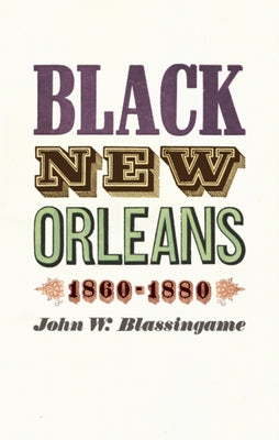Black New Orleans, 1860-1880 by Blassingame, John W.