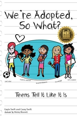 We're Adopted, So What?: Teens Tell It Like It Is by Swift, Gayle H.