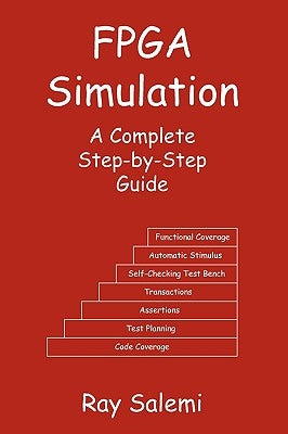 FPGA Simulation: A Complete Step-By-Step Guide by Salemi, Ray