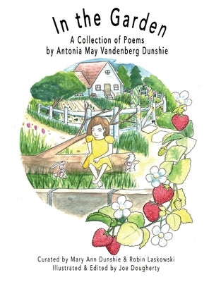 In the Garden: A Collection of Poems by Vandenberg Dunshie, Antonia May