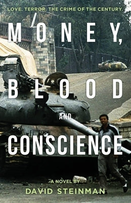 Money, Blood & Conscience: A Novel of Ethiopia's Democracy Revolution by Steinman, David