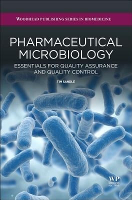 Pharmaceutical Microbiology: Essentials for Quality Assurance and Quality Control by Sandle, Tim